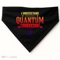 I Understand Quantum Mechanics Scientist Physicist Physics Gift USA-Made Doggie Bandana thumb 0