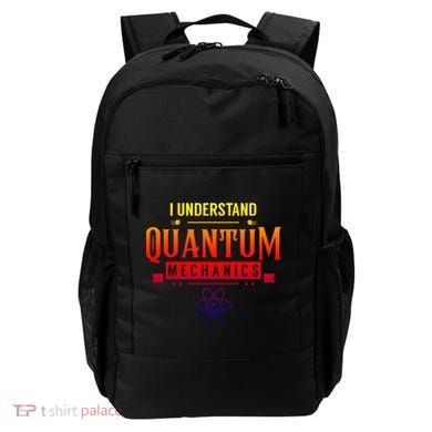 I Understand Quantum Mechanics Scientist Physicist Physics Gift Backpack