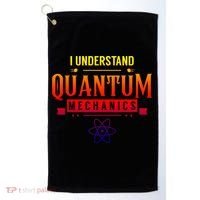I Understand Quantum Mechanics Scientist Physicist Physics Gift Golf Towel thumb 0