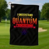 I Understand Quantum Mechanics Scientist Physicist Physics Gift Golf Towel thumb 1