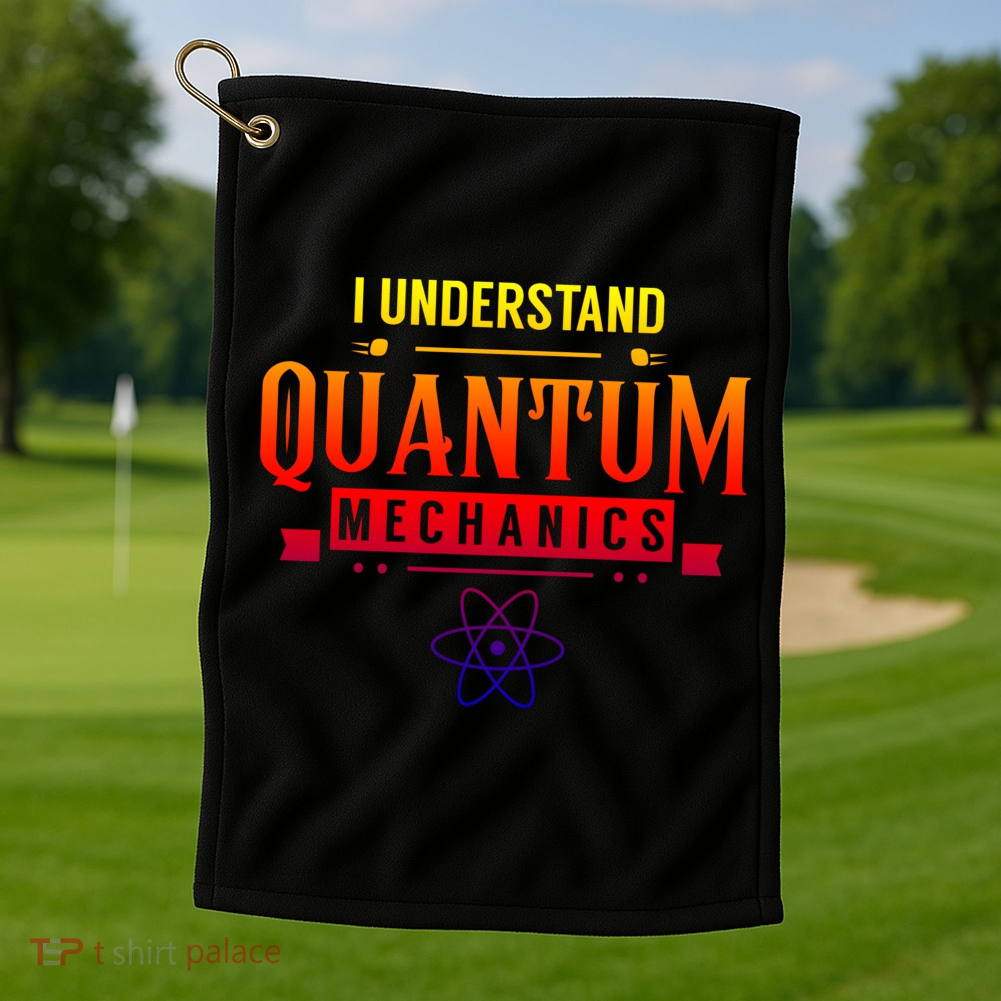 I Understand Quantum Mechanics Scientist Physicist Physics Gift Golf Towel
