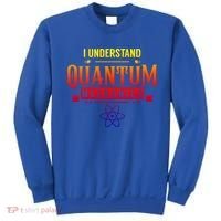 I Understand Quantum Mechanics Scientist Physicist Physics Gift Sweatshirt thumb 0
