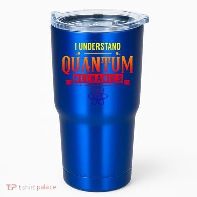 I Understand Quantum Mechanics Scientist Physicist Physics Gift Tumbler
