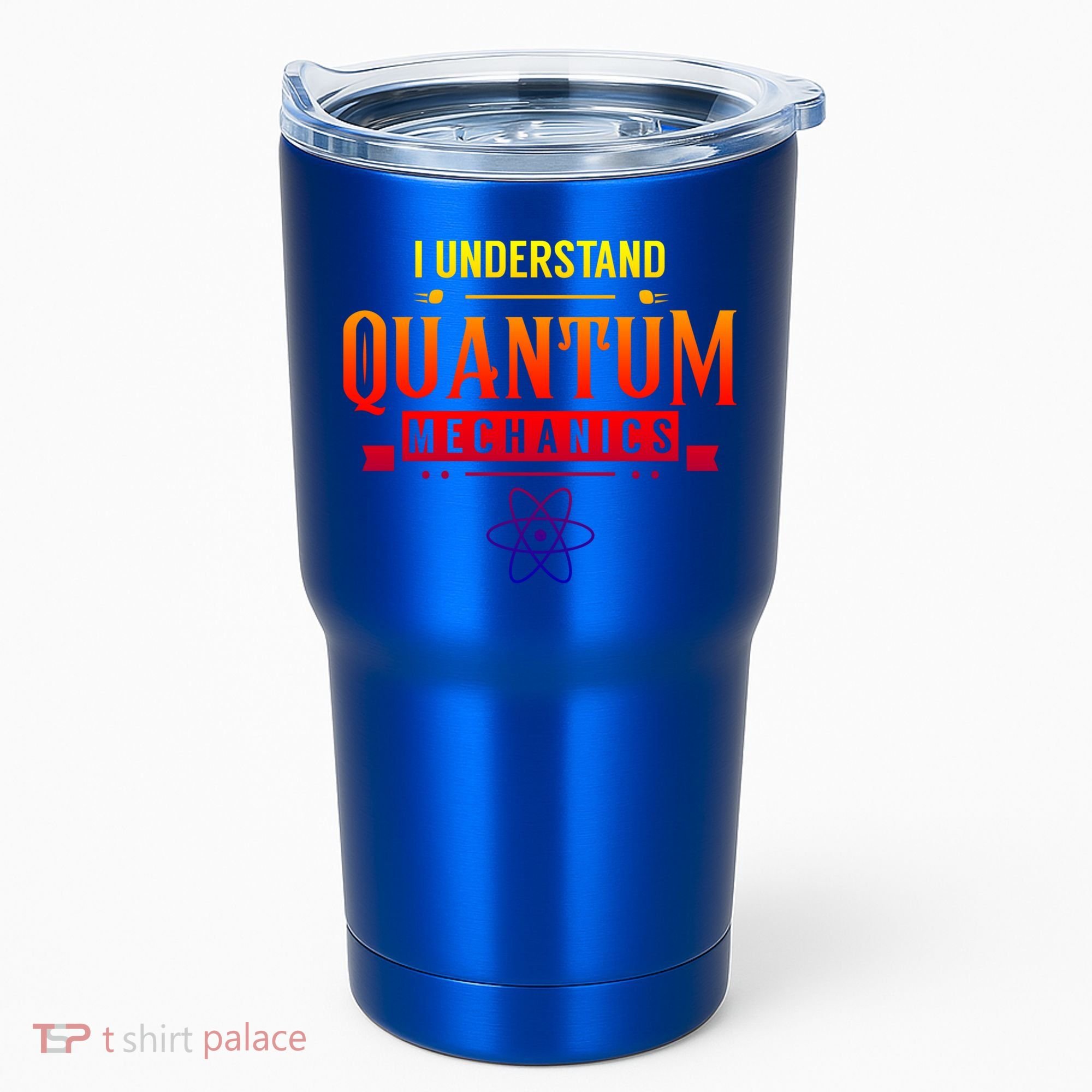 I Understand Quantum Mechanics Scientist Physicist Physics Gift Tumbler
