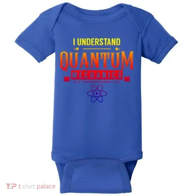 I Understand Quantum Mechanics Scientist Physicist Physics Gift Baby Bodysuit
