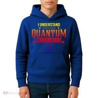 I Understand Quantum Mechanics Scientist Physicist Physics Gift Kids Hoodie thumb 4
