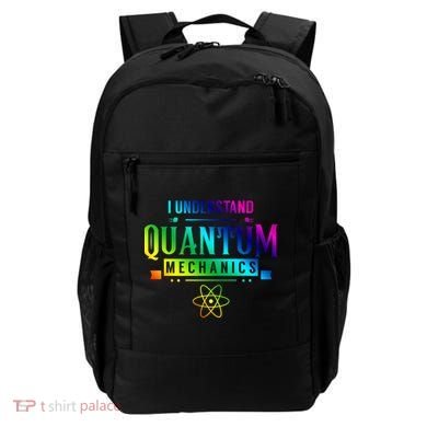 I Understand Quantum Mechanics Scientist Physicist Physics Gift Backpack