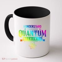 I Understand Quantum Mechanics Scientist Physicist Physics Gift Coffee Mug thumb 0