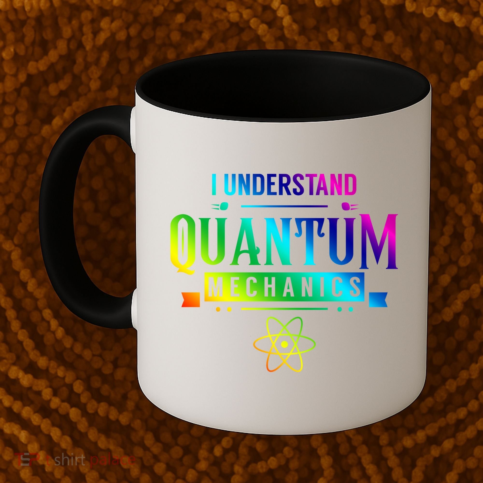 I Understand Quantum Mechanics Scientist Physicist Physics Gift Coffee Mug