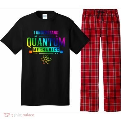 I Understand Quantum Mechanics Scientist Physicist Physics Gift Pajama Set