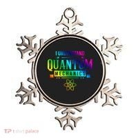 I Understand Quantum Mechanics Scientist Physicist Physics Gift Ornament thumb 0