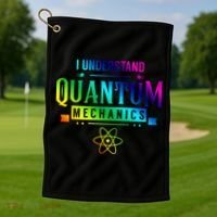 I Understand Quantum Mechanics Scientist Physicist Physics Gift Golf Towel thumb 1