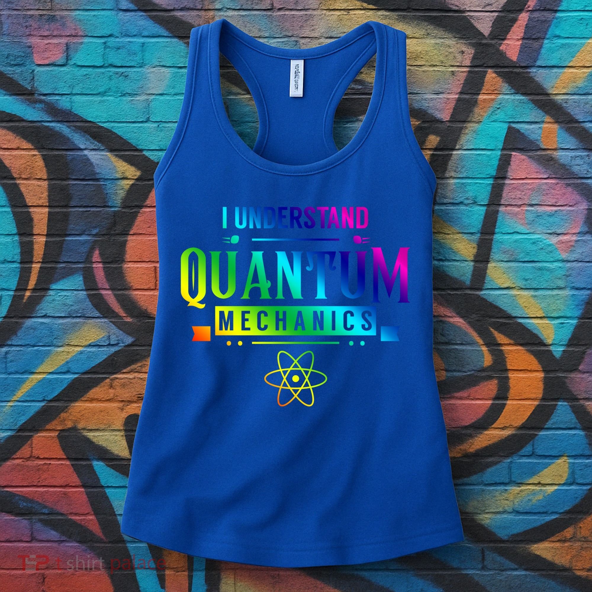 I Understand Quantum Mechanics Scientist Physicist Physics Gift Women's Tank Top