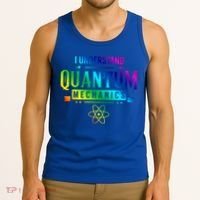 I Understand Quantum Mechanics Scientist Physicist Physics Gift Tank Top thumb 3