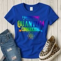 I Understand Quantum Mechanics Scientist Physicist Physics Gift Women's T-Shirt thumb 3