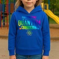 I Understand Quantum Mechanics Scientist Physicist Physics Gift Kids Hoodie thumb 3
