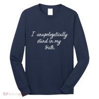 I Unapologetically Stand Inn My Truth Long Sleeve Shirt thumb 0