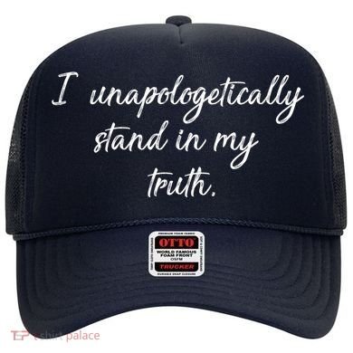 I Unapologetically Stand Inn My Truth Hat