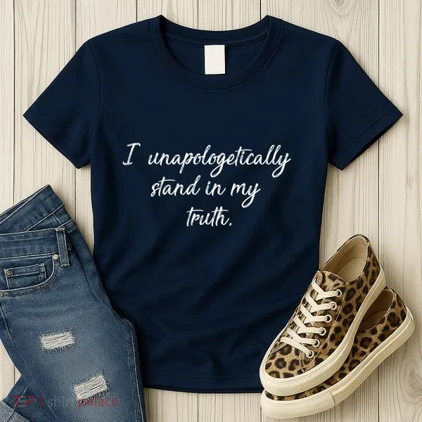 I Unapologetically Stand Inn My Truth Women's T-Shirt