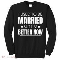 I Used To Be Married But I'm Better Now Funny Divorce Sweatshirt thumb 0