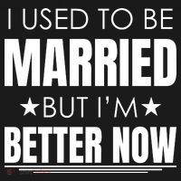 I Used To Be Married But I'm Better Now Funny Divorce T-Shirt thumb 7
