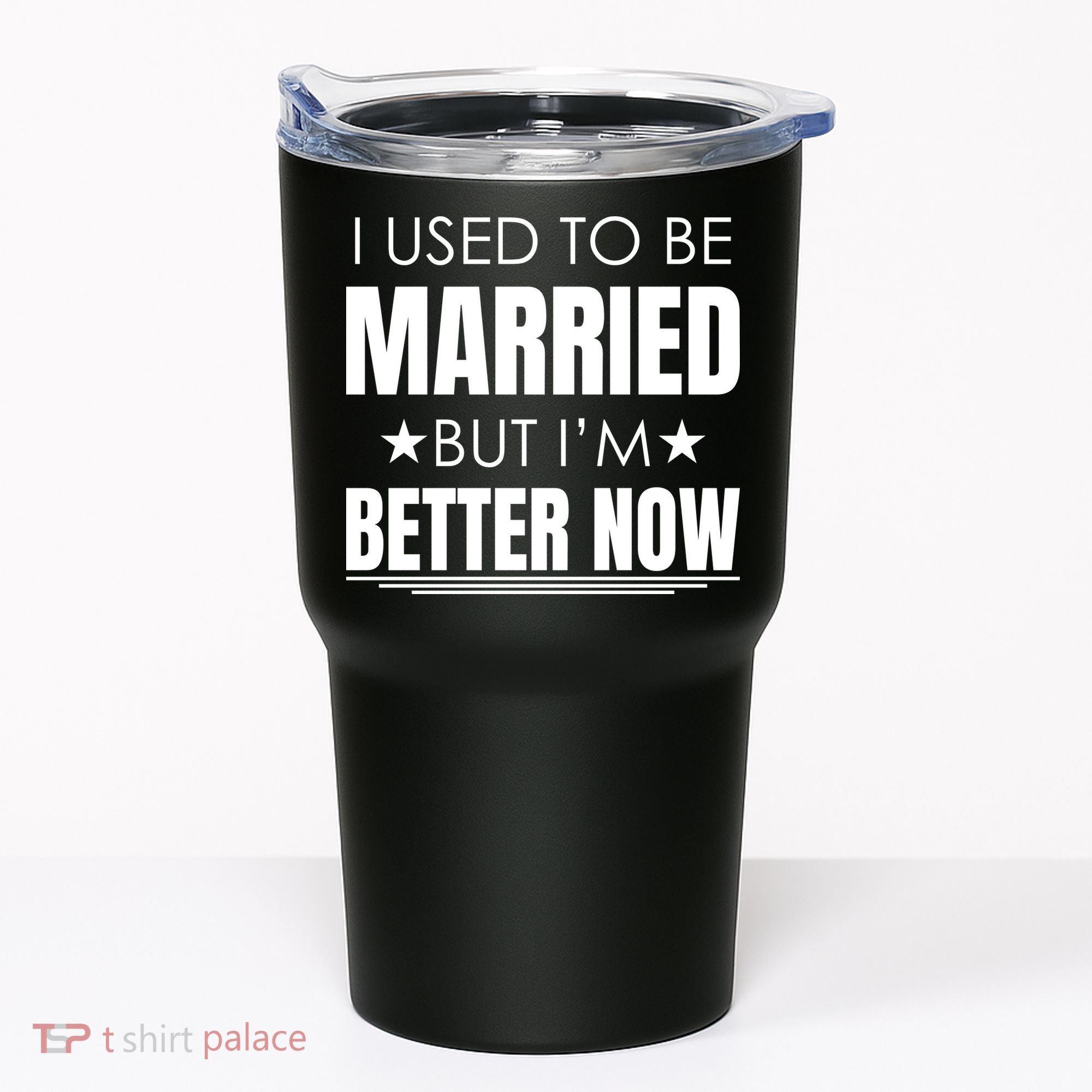I Used To Be Married But I'm Better Now Funny Divorce Tumbler