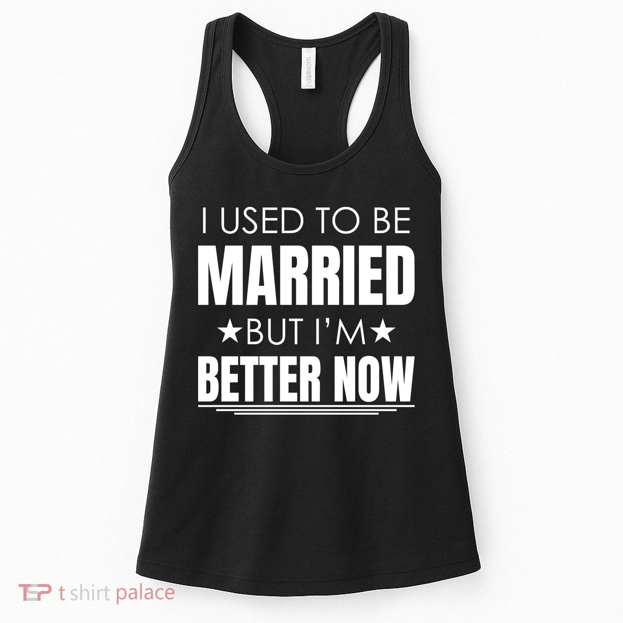 I Used To Be Married But I'm Better Now Funny Divorce Women's Tank Top