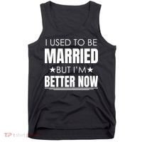 I Used To Be Married But I'm Better Now Funny Divorce Tank Top thumb 0