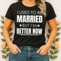 I Used To Be Married But I'm Better Now Funny Divorce Women's T-Shirt thumb 2
