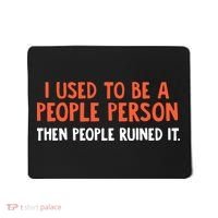 I Used To Be A People Person Then People Ruined It Mousepad thumb 0
