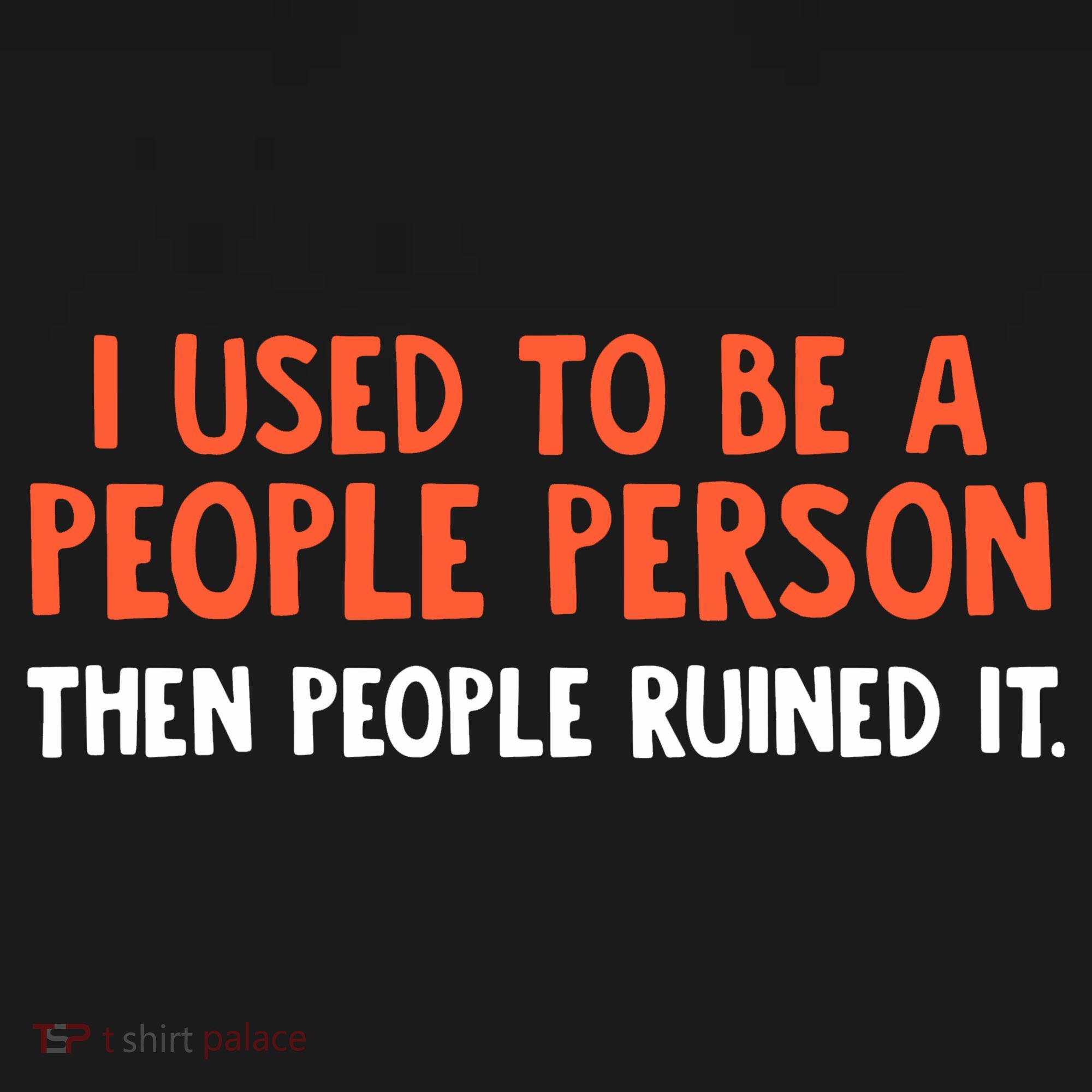 I Used To Be A People Person Then People Ruined It Women's Tank Top