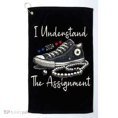 I Understand The Assignment Chucks And Pearls Kamala Harris 2024 Golf Towel