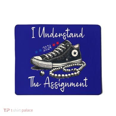 I Understand The Assignment Chucks And Pearls Kamala Harris 2024 Mousepad