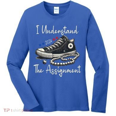 I Understand The Assignment Chucks And Pearls Kamala Harris 2024 Women's Long Sleeve Shirt