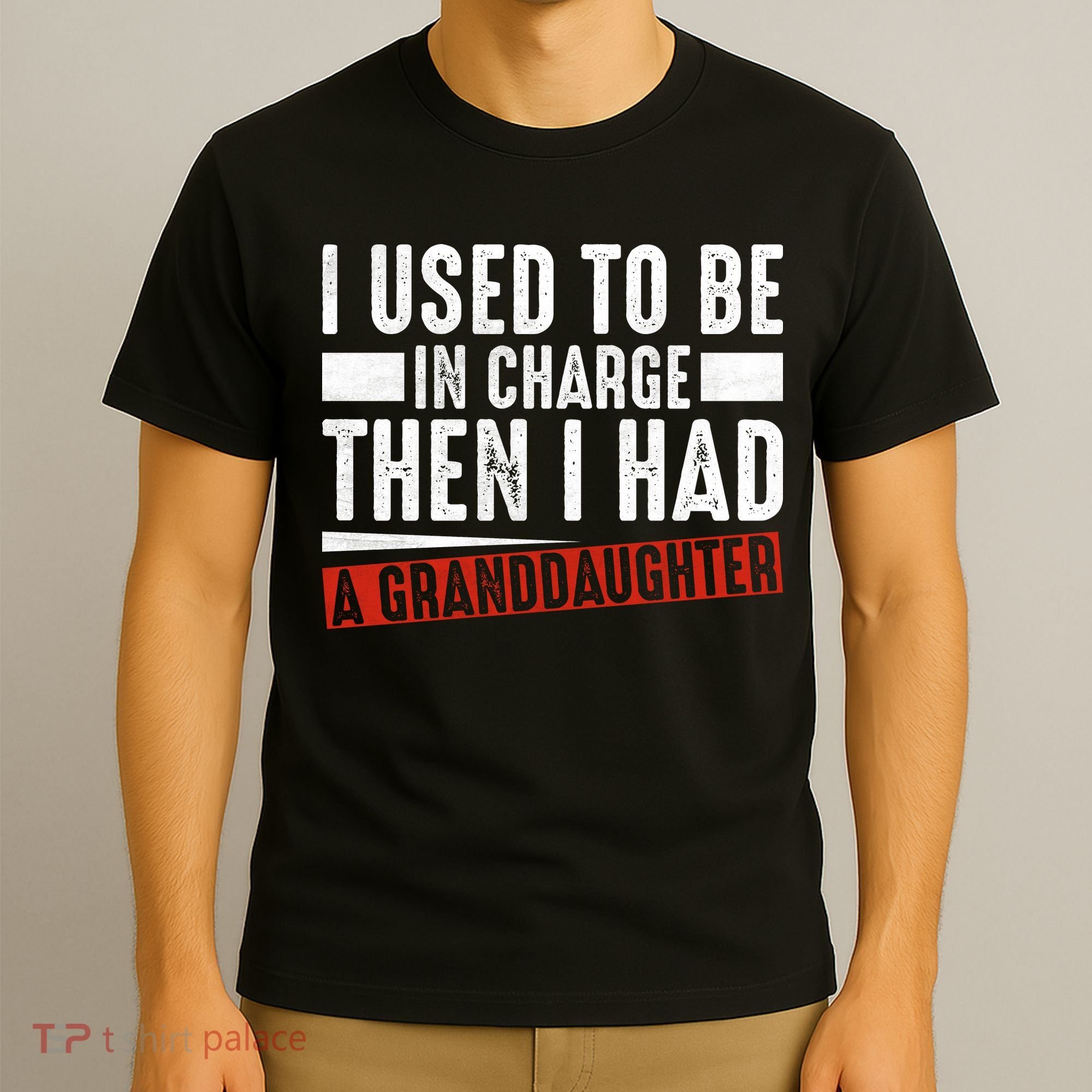I Used To Be In Charge Then I Had A Granddaughter T-Shirt
