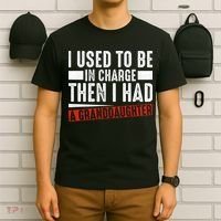 I Used To Be In Charge Then I Had A Granddaughter T-Shirt thumb 6