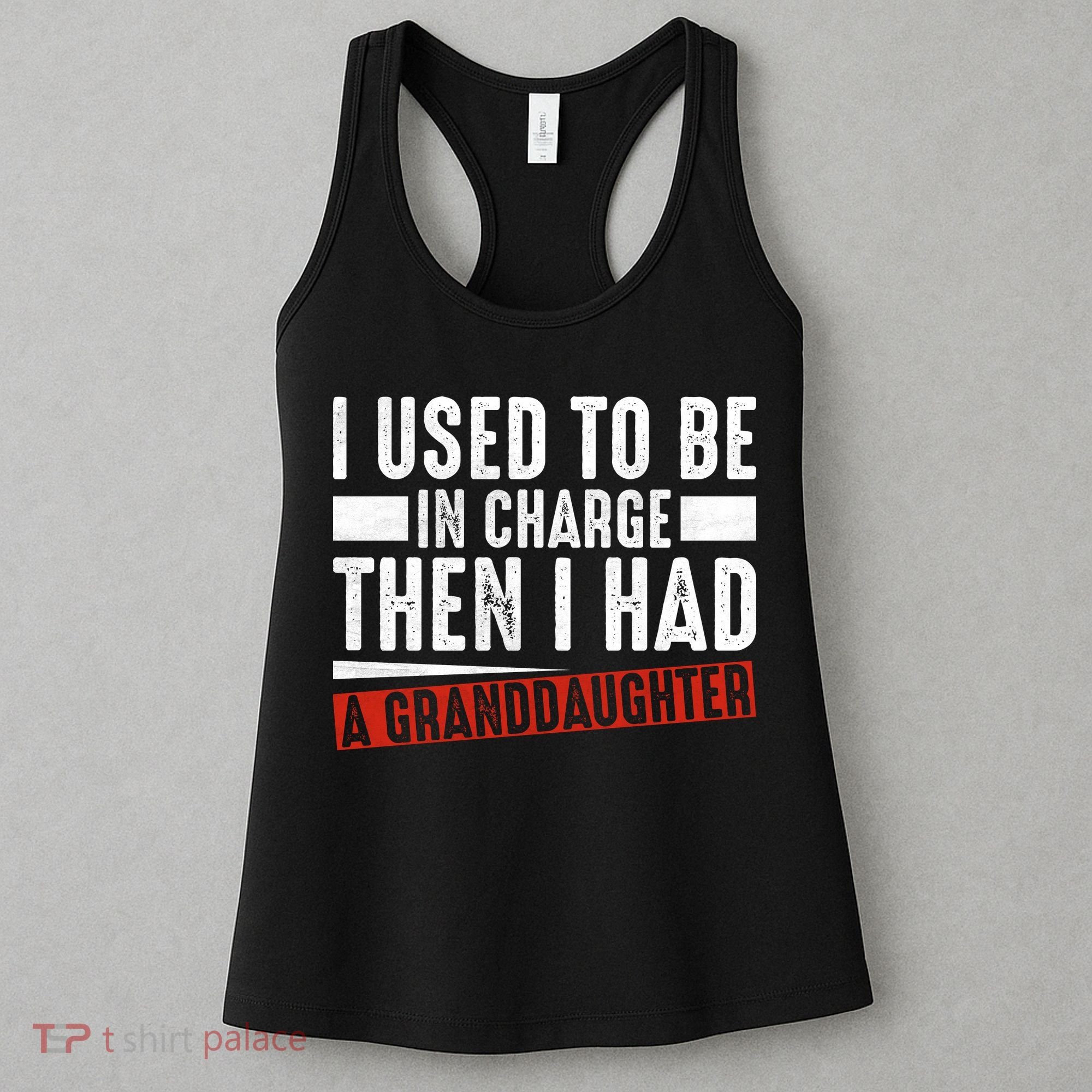 I Used To Be In Charge Then I Had A Granddaughter Women's Tank Top