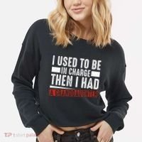 I Used To Be In Charge Then I Had A Granddaughter Cropped Pullover Crew thumb 2