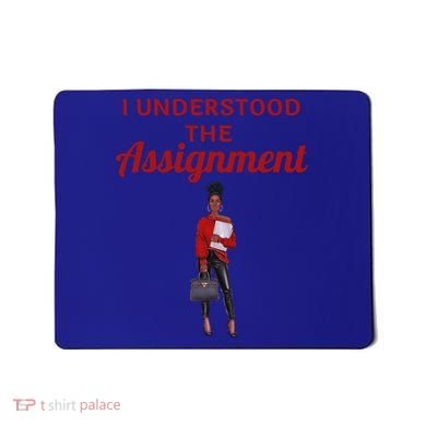 I Understood The Assignt Funny Pop Culture Gift Mousepad