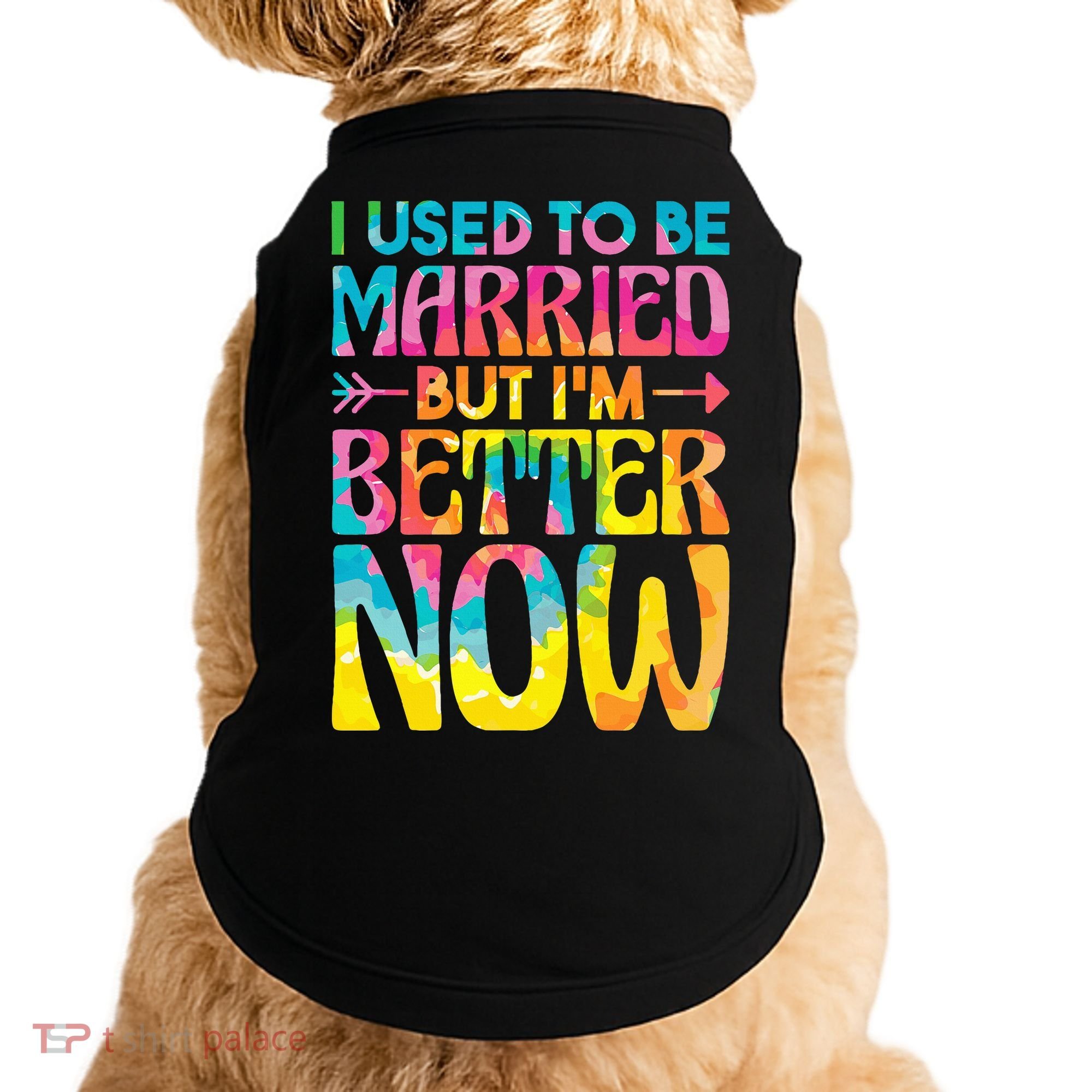 I Used To Be Married But Im Better Now Break up Divorced Doggie Tank