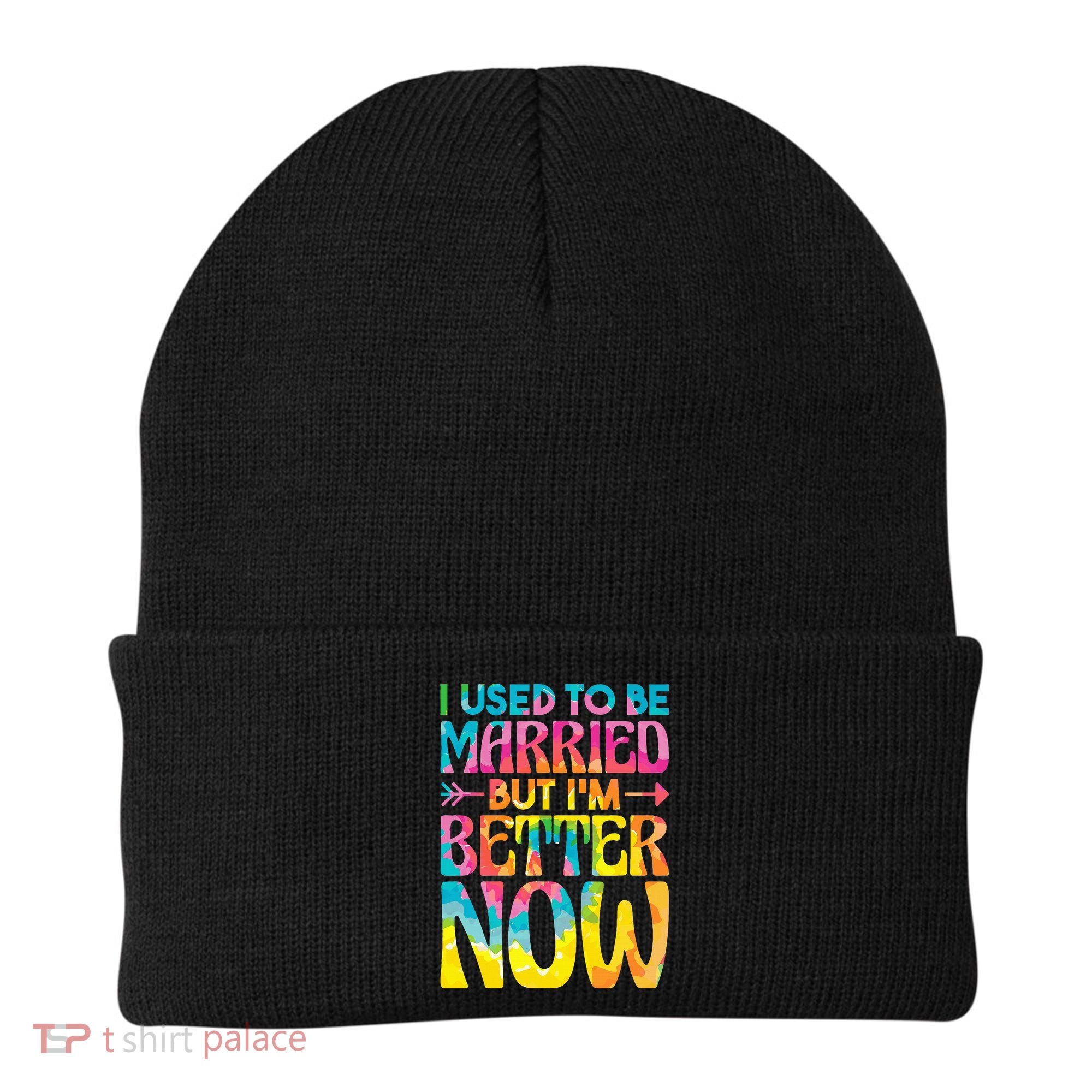 I Used To Be Married But Im Better Now Break up Divorced Beanie