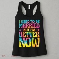 I Used To Be Married But Im Better Now Break up Divorced Women's Tank Top thumb 3