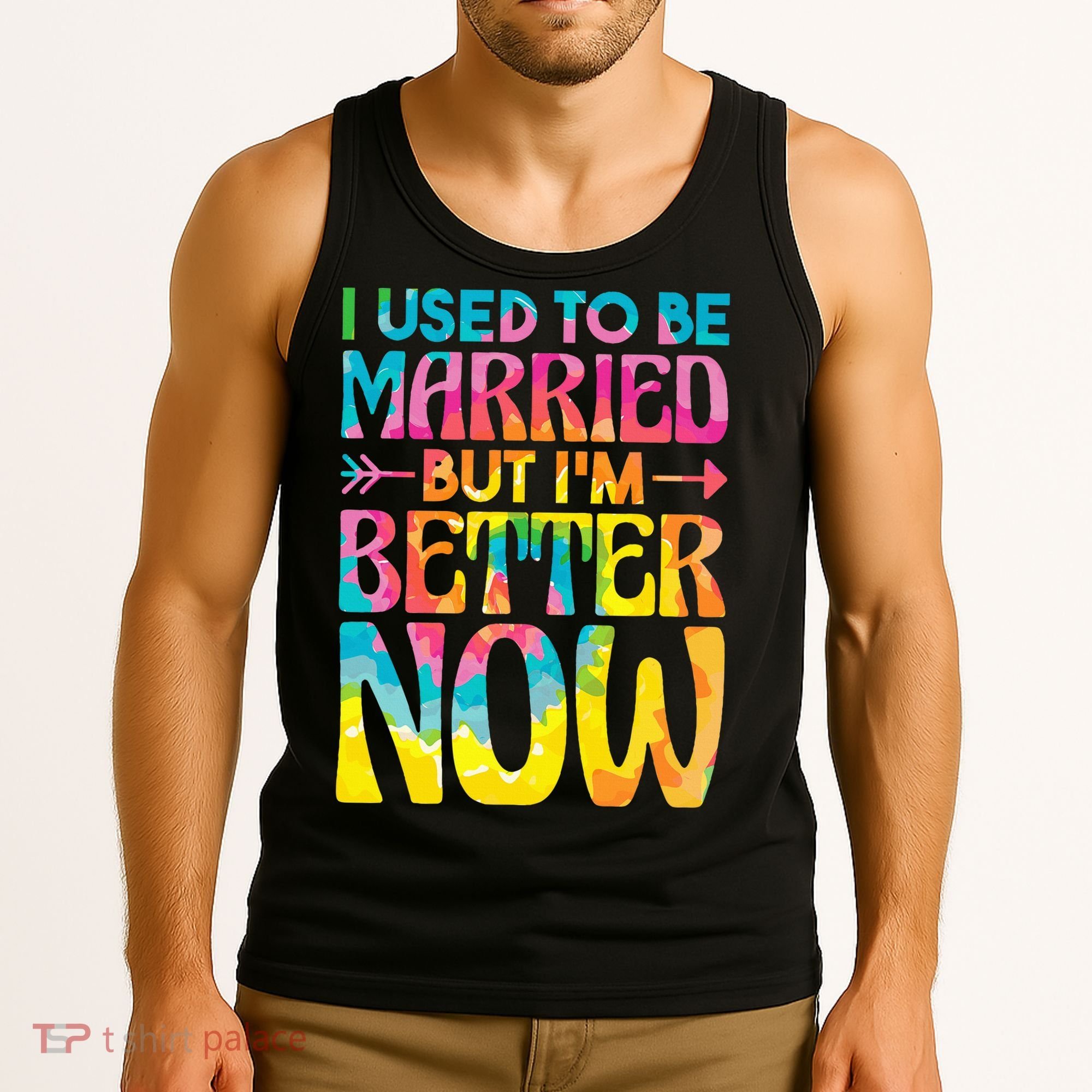 I Used To Be Married But Im Better Now Break up Divorced Tank Top