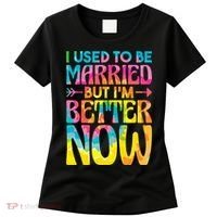 I Used To Be Married But Im Better Now Break up Divorced Women's T-Shirt thumb 0