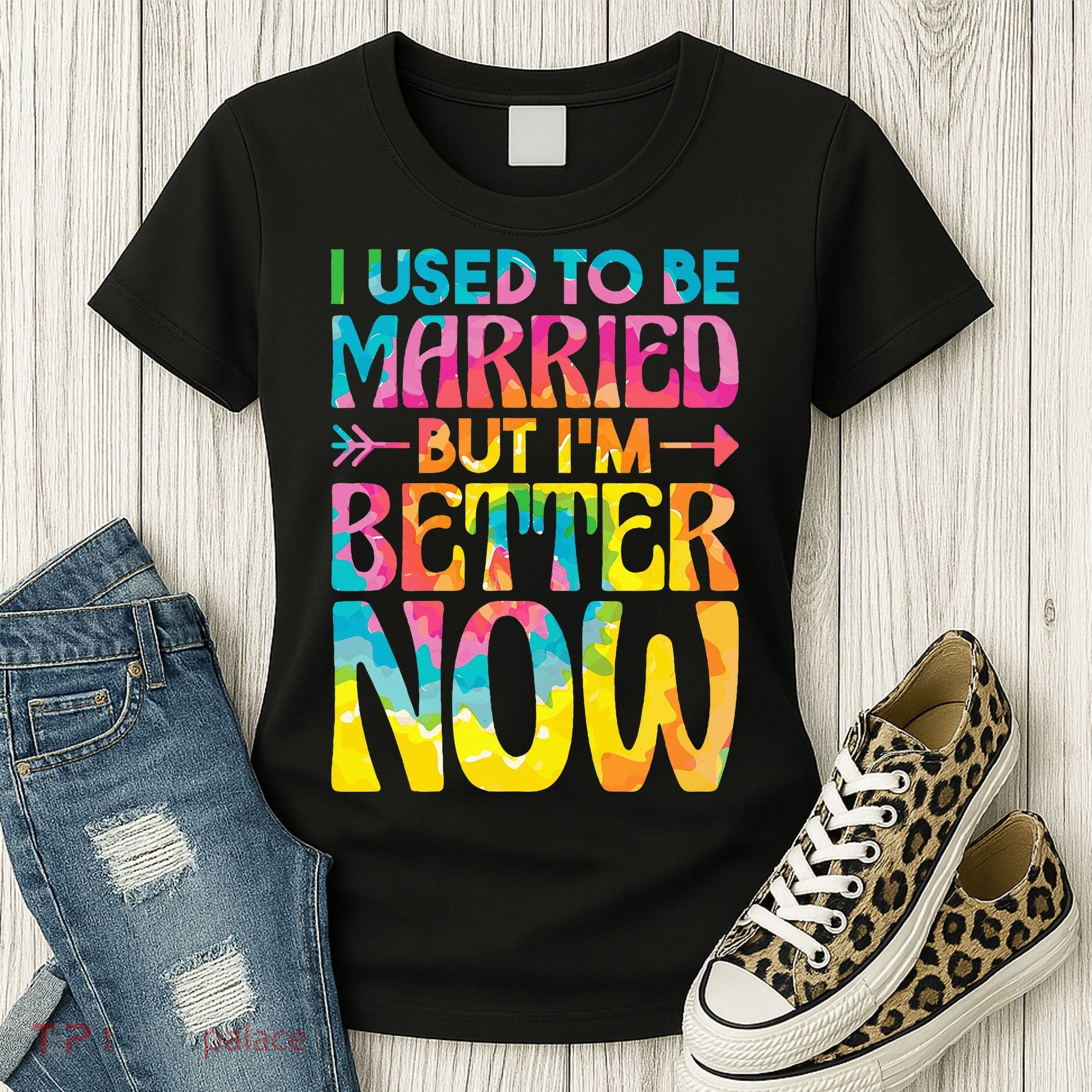 I Used To Be Married But Im Better Now Break up Divorced Women's T-Shirt