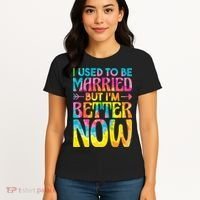 I Used To Be Married But Im Better Now Break up Divorced Women's T-Shirt thumb 4