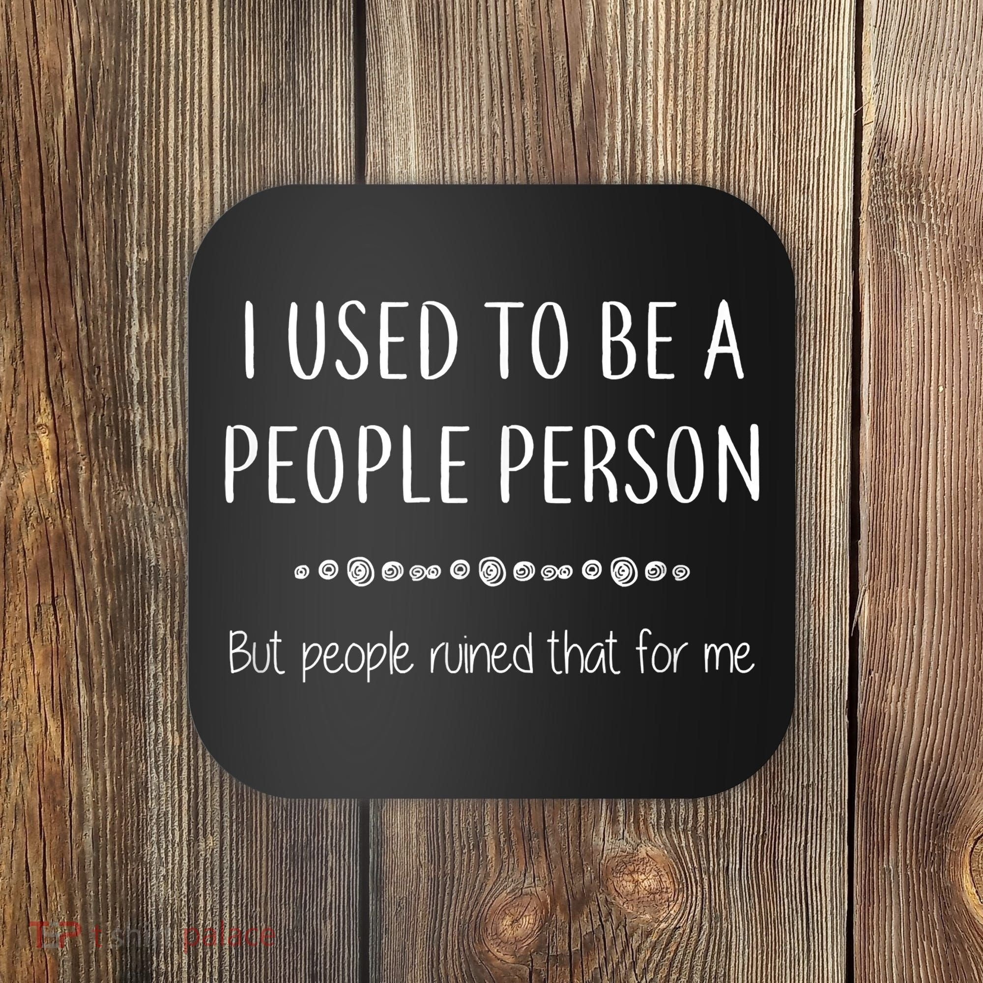 I Used To Be A People Person Funny Sarcastic Coaster