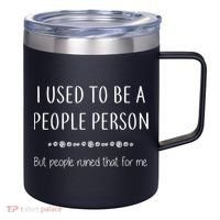 I Used To Be A People Person Funny Sarcastic 12oz Stainless Steel Coffee Mug thumb 0