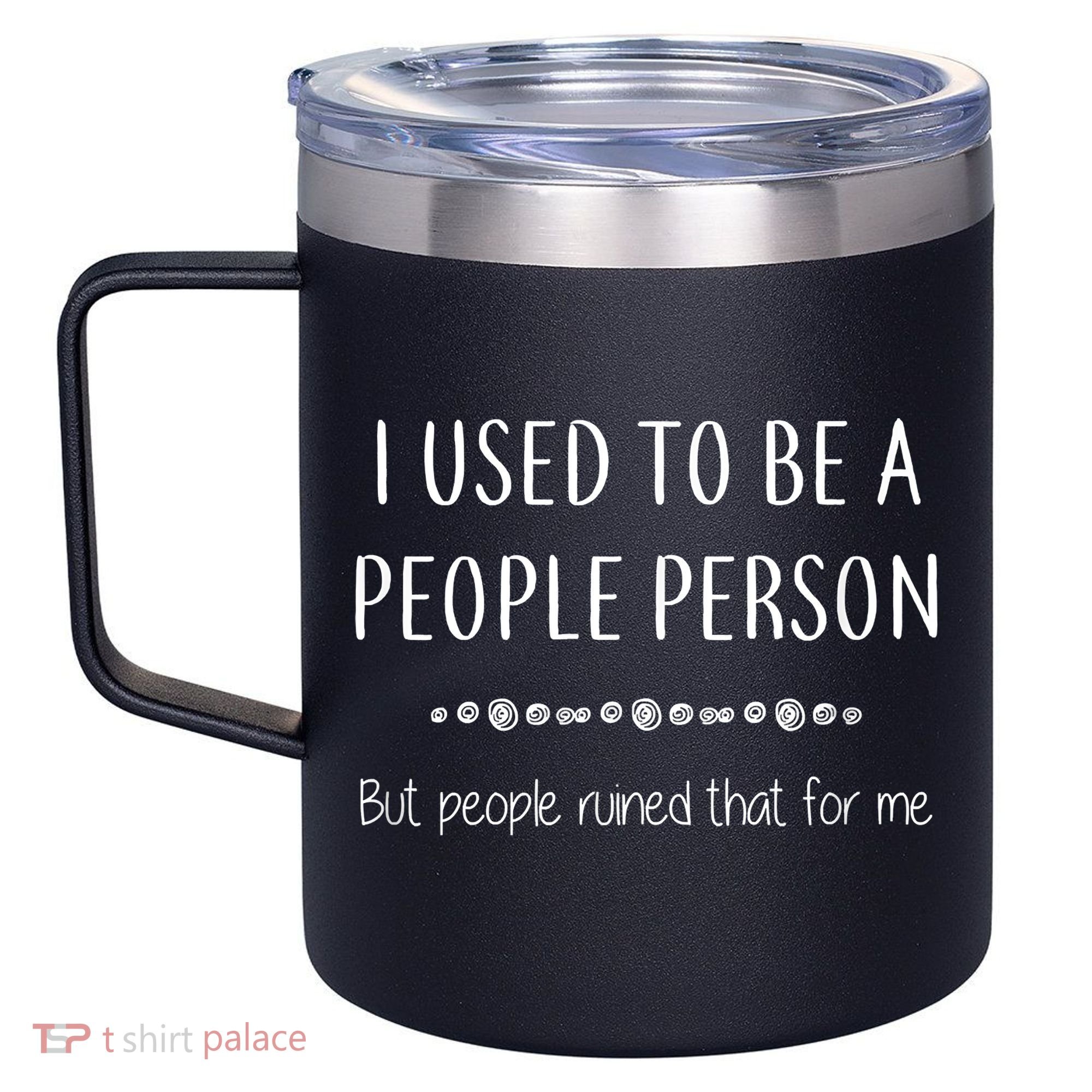 I Used To Be A People Person Funny Sarcastic 12oz Stainless Steel Coffee Mug