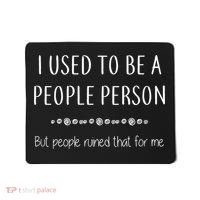 I Used To Be A People Person Funny Sarcastic Mousepad thumb 0